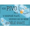 Kdo PIVO pije a v hospodě platí, vezmou ho do nebe andělé svatí