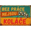 Bez práce nejsou koláče