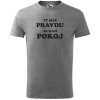 Tričko pánske Ty máš pravdu a ja pokoj