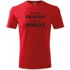 Tričko pánske Ty máš pravdu a ja pokoj