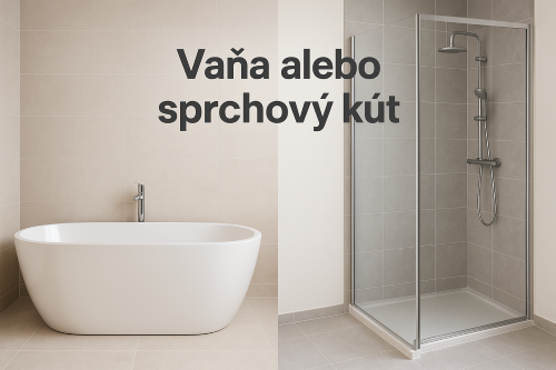 Vaňa alebo sprchový kút?