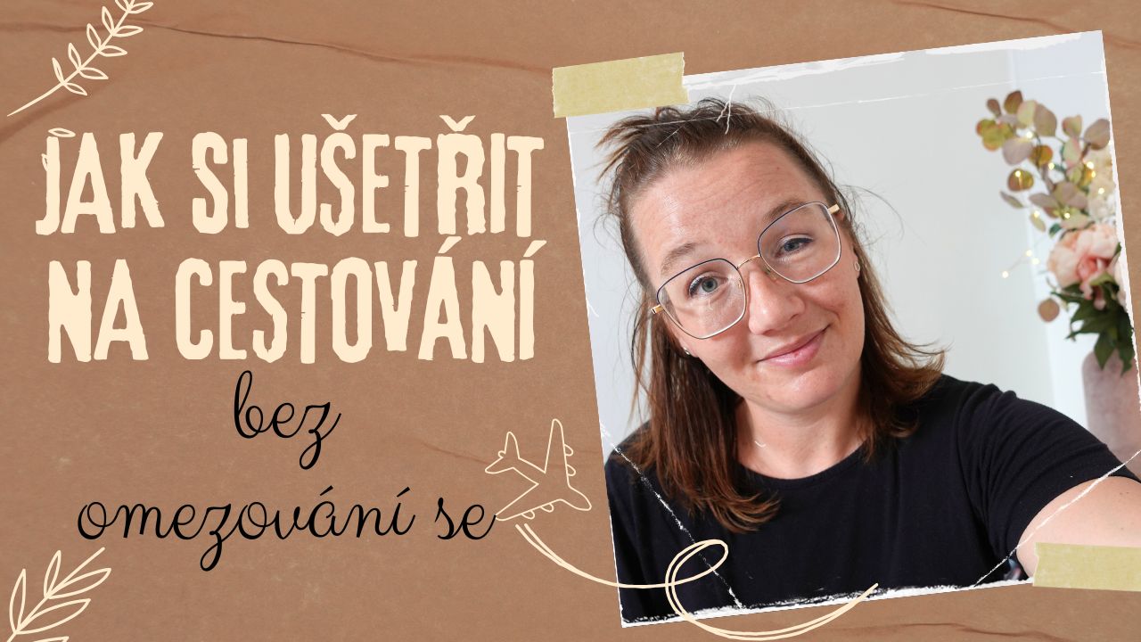 Jak si našetřit a splnit si své (cestovatelské) sny?