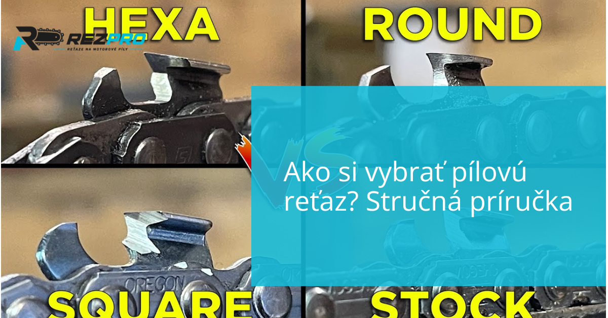 Ako si vybrať pílovú reťaz? Stručná príručka