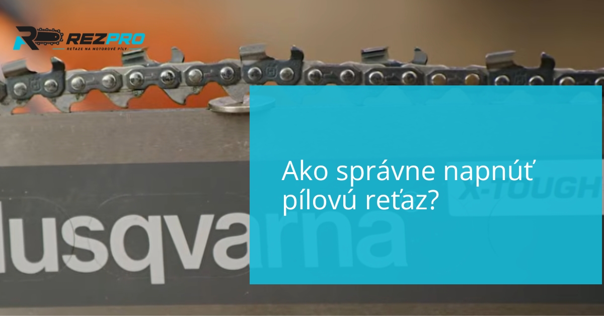 Ako správne napnúť pílovú reťaz?