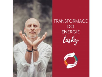 Kopie návrhu Kopie návrhu TRANSFORMACE DO ENERGIE LÁSKY