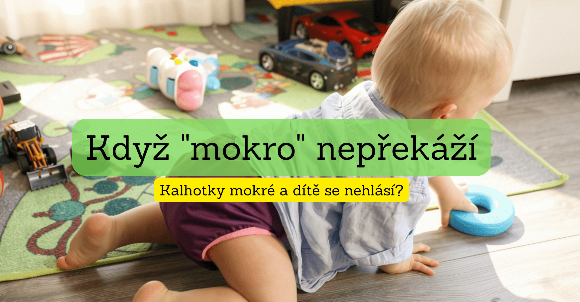 Kalhotky jsou mokré, ale dítě nic nehlásí. Proč?