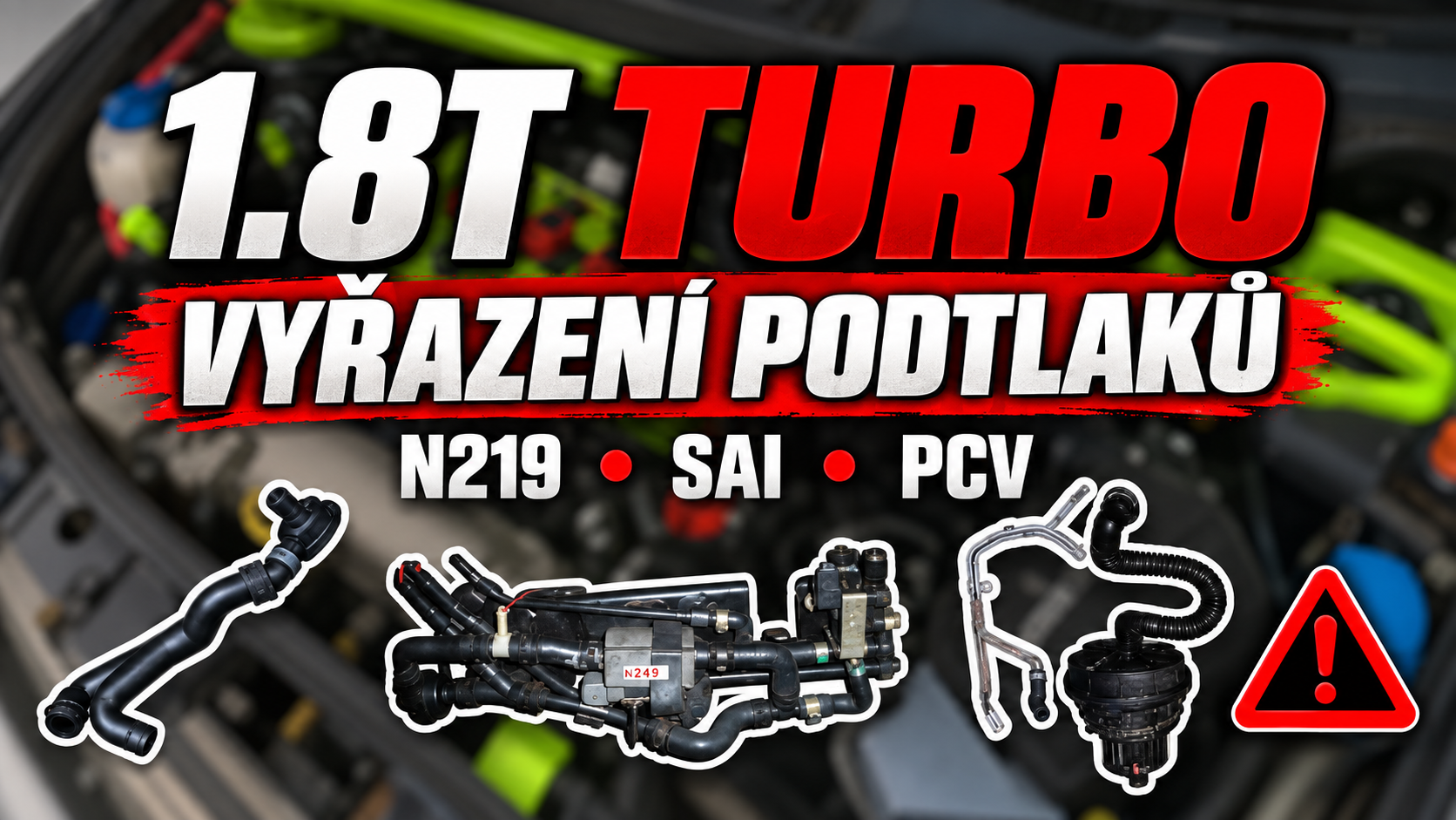 1.8Turbo odstranění podtlaků, N249, PCV, SAI.