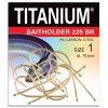 Titanium BAITHOLDER 225BR (Varianta Titanium BAITHOLDER 225BR vel. 1 10ks)