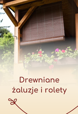Drewniane żaluzje i rolety