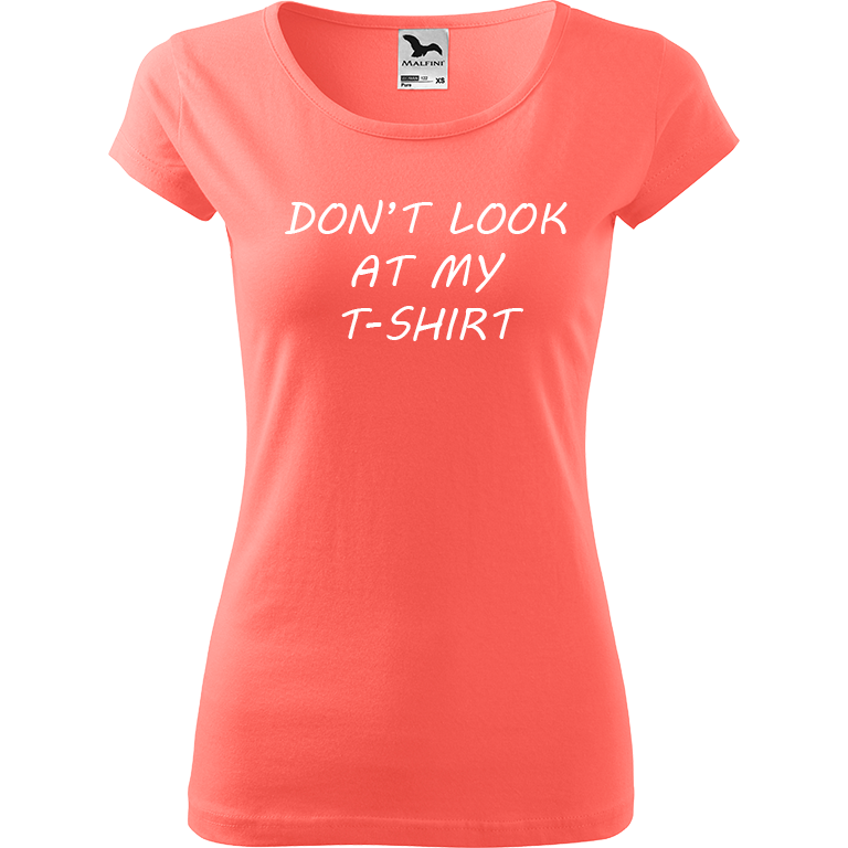 Ručně malované dámské bavlněné tričko - Don't Look At My T-shirt Barva trička: KORÁLOVÁ, Velikost trička: M, Barva motivu: BÍLÁ