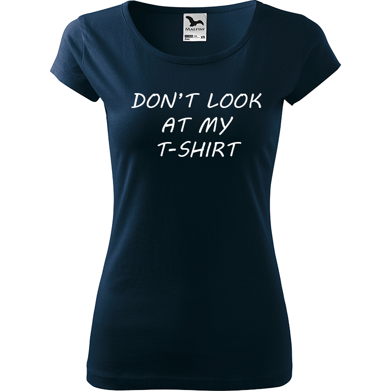 Ručně malované dámské bavlněné tričko - Don't Look At My T-shirt Barva trička: NÁMOŘNICKÁ MODRÁ, Velikost trička: XS, Barva motivu: BÍLÁ
