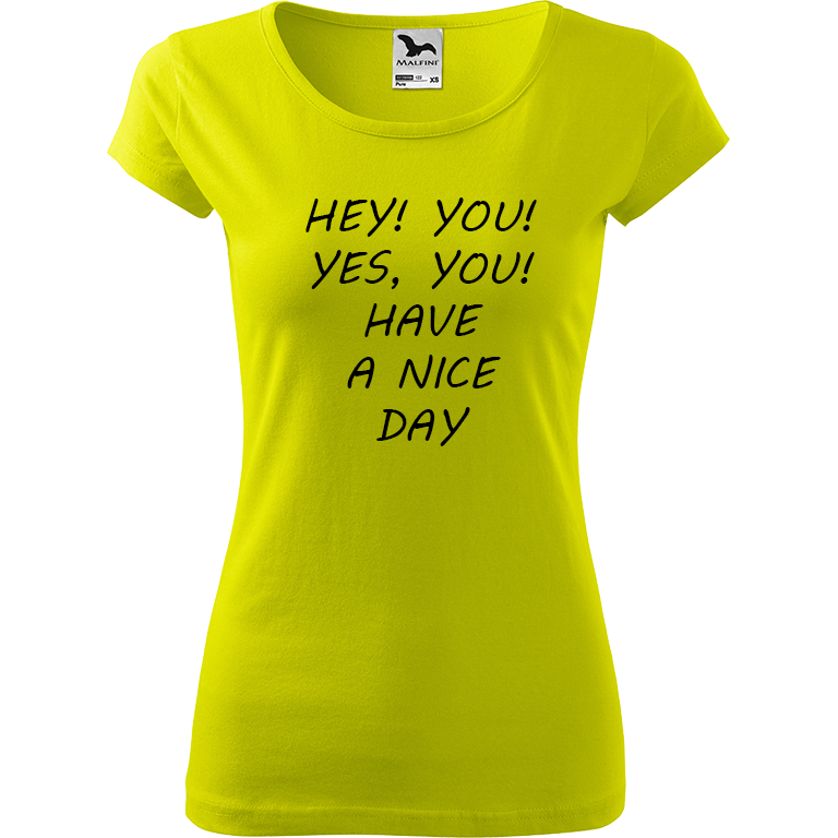 Ručně malované dámské bavlněné tričko - Hey, you! Yes! You! Have a nice day! Barva trička: LIMETKOVÁ, Velikost trička: XL, Barva motivu: ČERNÁ
