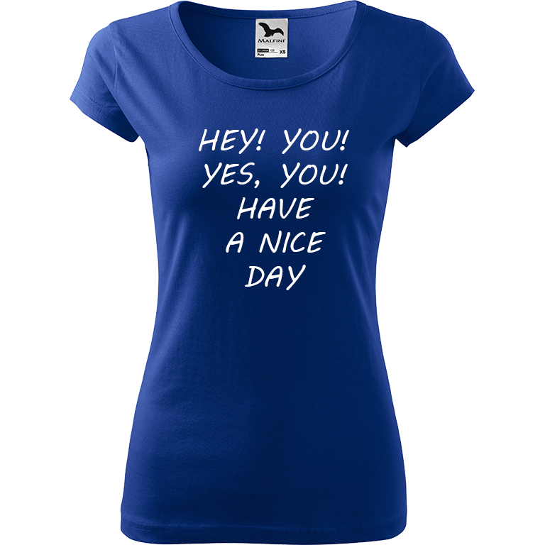 Ručně malované dámské bavlněné tričko - Hey, you! Yes! You! Have a nice day! Barva trička: MODRÁ, Velikost trička: XXL, Barva motivu: BÍLÁ