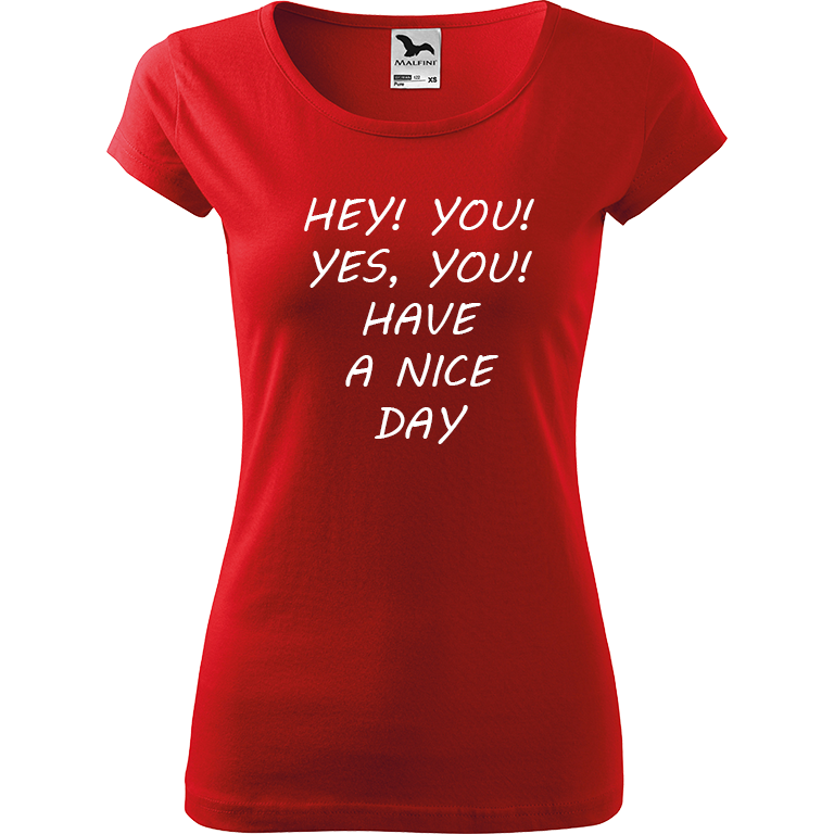 Ručně malované dámské bavlněné tričko - Hey, you! Yes! You! Have a nice day! Barva trička: ČERVENÁ, Velikost trička: XL, Barva motivu: BÍLÁ