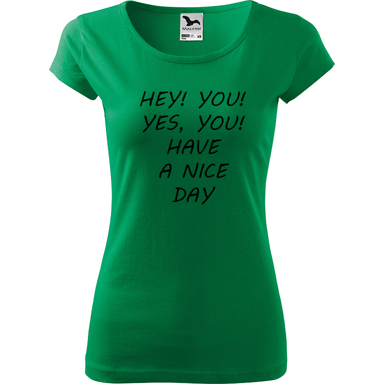 Ručně malované dámské bavlněné tričko - Hey, you! Yes! You! Have a nice day! Barva trička: STŘEDNĚ ZELENÁ, Velikost trička: M, Barva motivu: ČERNÁ