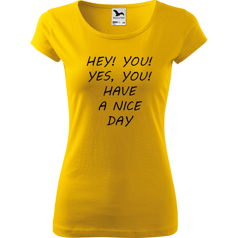 Ručně malované dámské bavlněné tričko - Hey, you! Yes! You! Have a nice day! Barva trička: ŽLUTÁ, Velikost trička: S, Barva motivu: ČERNÁ
