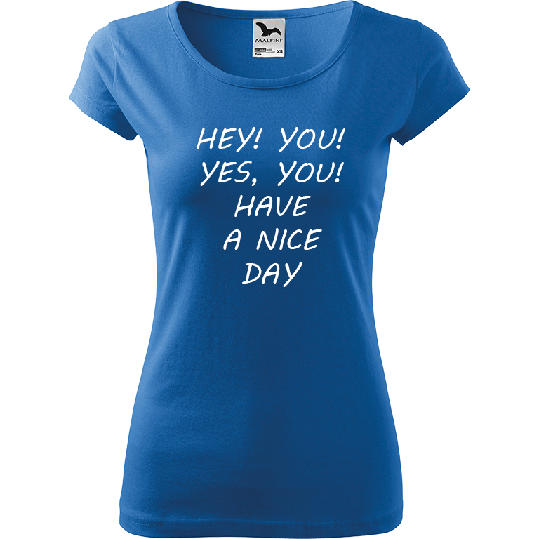 Ručně malované dámské bavlněné tričko - Hey, you! Yes! You! Have a nice day! Barva trička: AZUROVÁ, Velikost trička: XL, Barva motivu: BÍLÁ