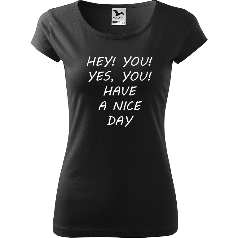 Ručně malované dámské bavlněné tričko - Hey, you! Yes! You! Have a nice day! Barva trička: ČERNÁ, Velikost trička: XL, Barva motivu: BÍLÁ