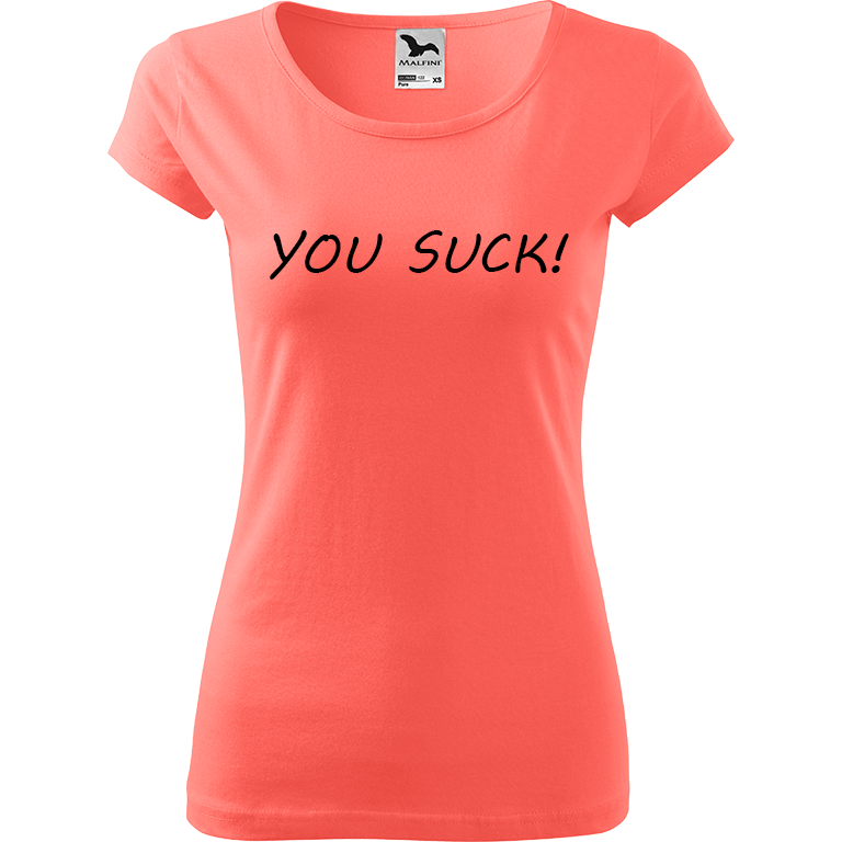 Ručně malované dámské bavlněné tričko - You Suck! Barva trička: KORÁLOVÁ, Velikost trička: S, Barva motivu: ČERNÁ