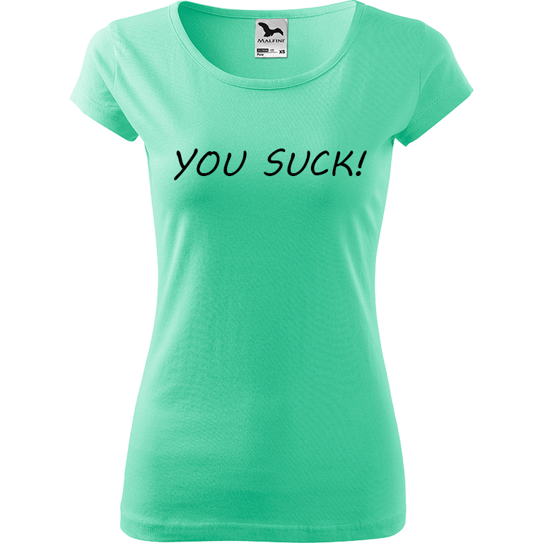 Ručně malované dámské bavlněné tričko - You Suck! Barva trička: MÁTOVÁ, Velikost trička: XL, Barva motivu: ČERNÁ