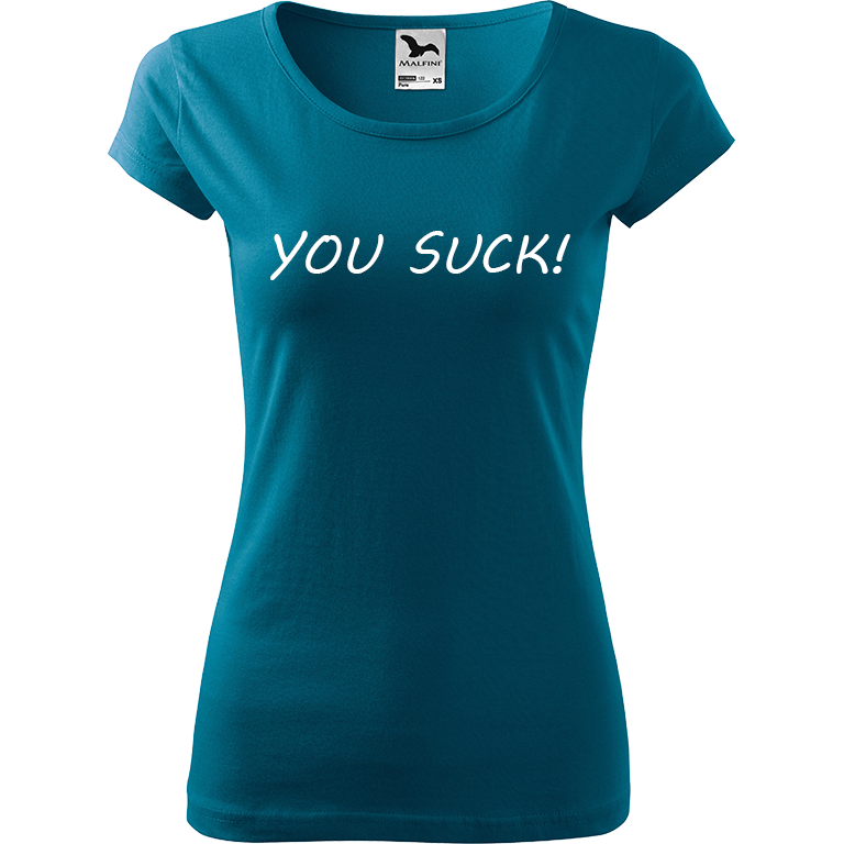 Ručně malované dámské bavlněné tričko - You Suck! Barva trička: PETROLEJOVÁ, Velikost trička: M, Barva motivu: BÍLÁ