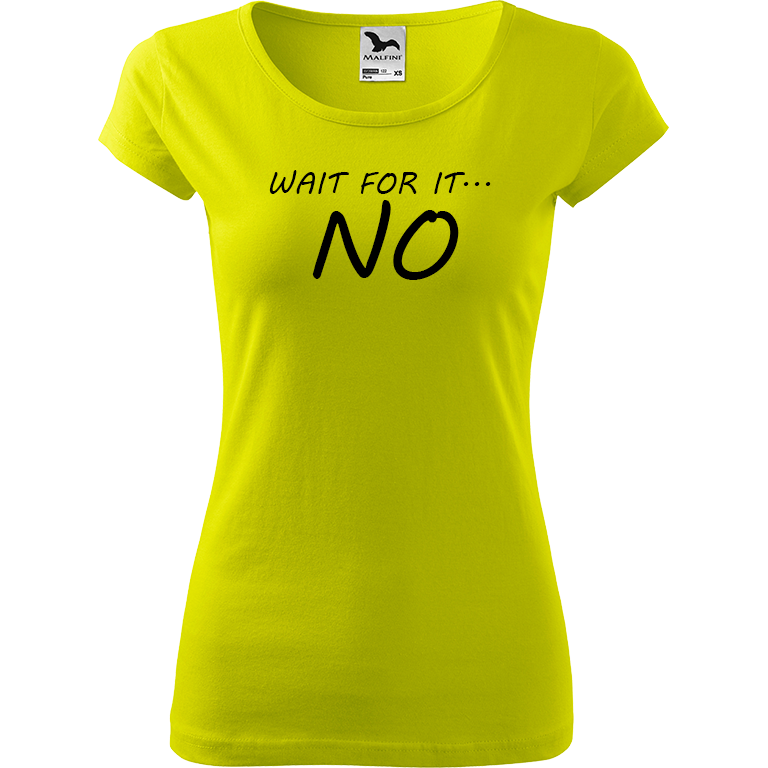 Ručně malované dámské bavlněné tričko - Wait For It... NO Barva trička: LIMETKOVÁ, Velikost trička: M, Barva motivu: ČERNÁ
