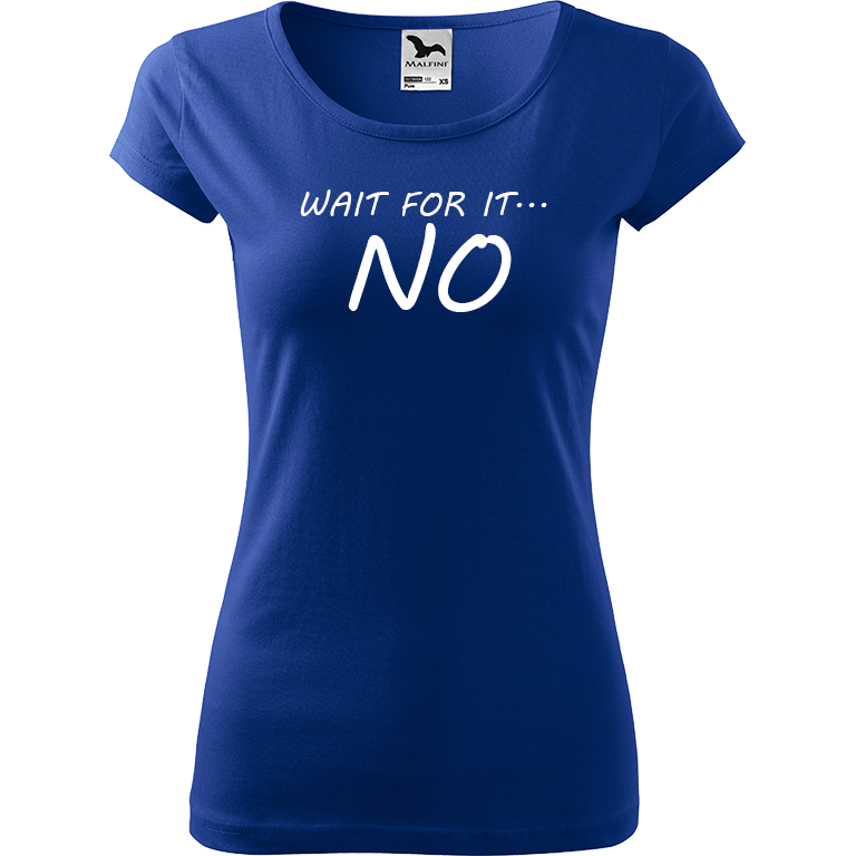 Ručně malované dámské bavlněné tričko - Wait For It... NO Barva trička: MODRÁ, Velikost trička: XL, Barva motivu: BÍLÁ