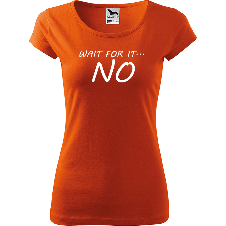 Ručně malované dámské bavlněné tričko - Wait For It... NO Barva trička: ORANŽOVÁ, Velikost trička: XL, Barva motivu: BÍLÁ