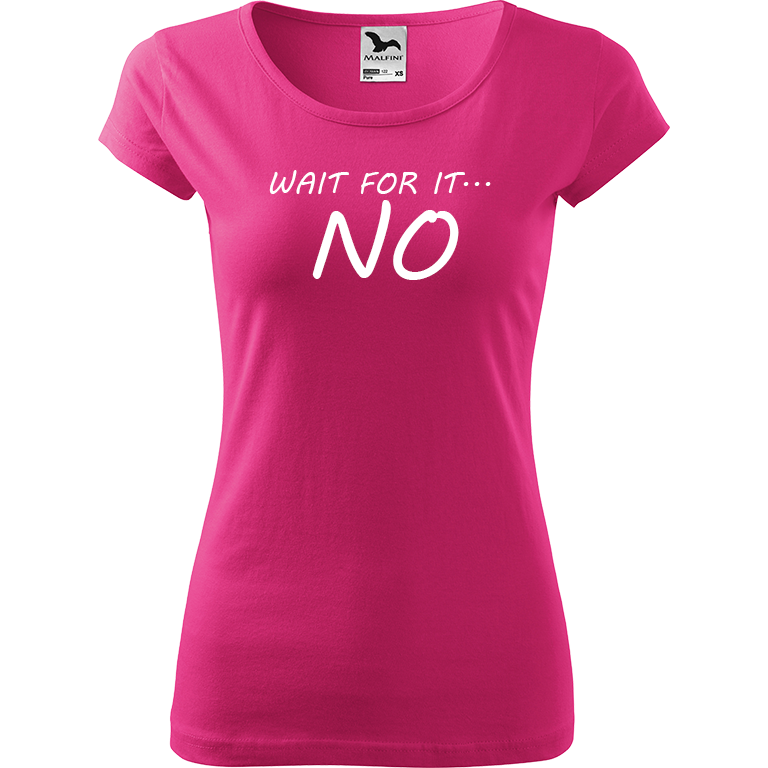 Ručně malované dámské bavlněné tričko - Wait For It... NO Barva trička: RŮŽOVÁ, Velikost trička: XL, Barva motivu: BÍLÁ