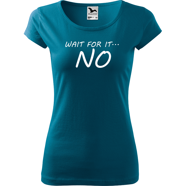 Ručně malované dámské bavlněné tričko - Wait For It... NO Barva trička: PETROLEJOVÁ, Velikost trička: XL, Barva motivu: BÍLÁ