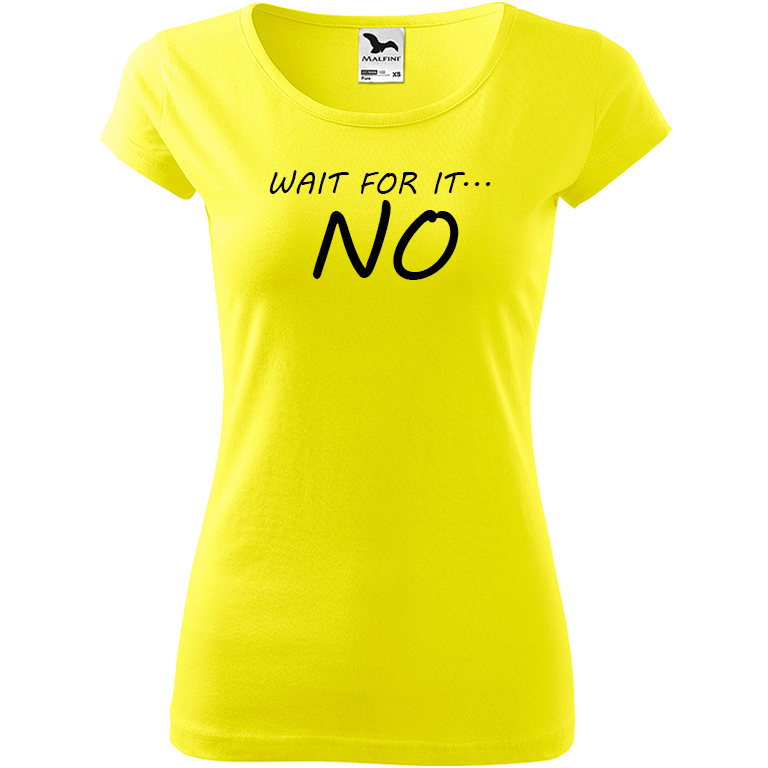 Ručně malované dámské bavlněné tričko - Wait For It... NO Barva trička: CITRONOVÁ, Velikost trička: M, Barva motivu: ČERNÁ
