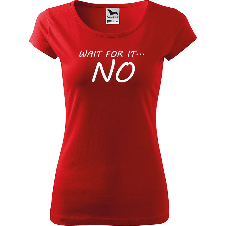 Ručně malované dámské bavlněné tričko - Wait For It... NO Barva trička: ČERVENÁ, Velikost trička: XXL, Barva motivu: BÍLÁ