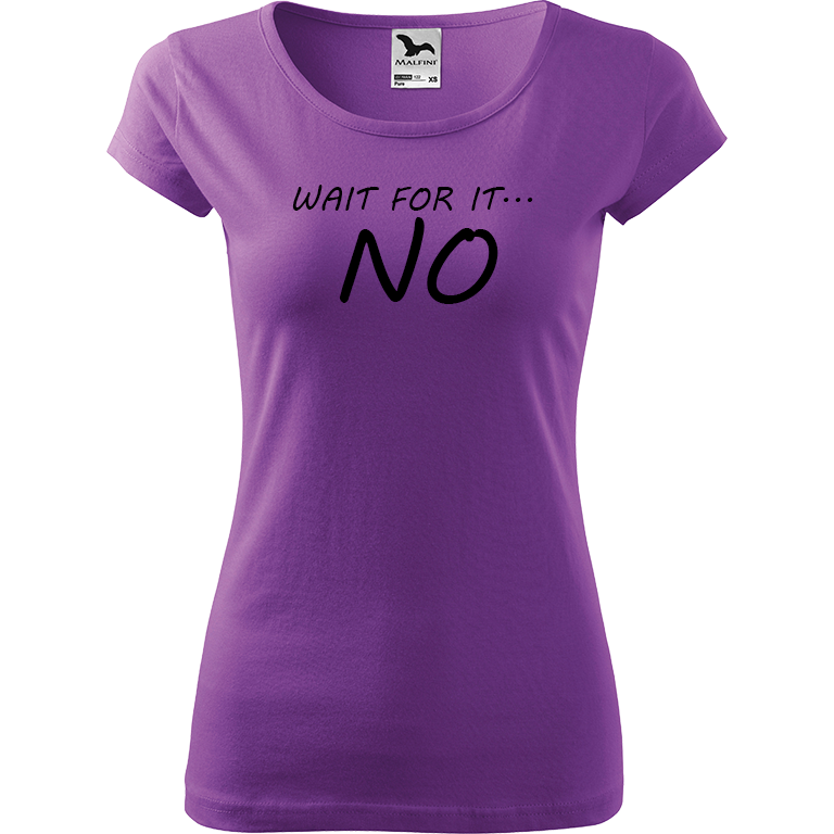 Ručně malované dámské bavlněné tričko - Wait For It... NO Barva trička: FIALOVÁ, Velikost trička: XS, Barva motivu: ČERNÁ