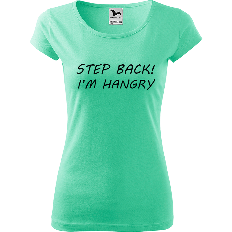Ručně malované dámské bavlněné tričko - Step Back! I'm Hangry Barva trička: MÁTOVÁ, Velikost trička: S, Barva motivu: ČERNÁ