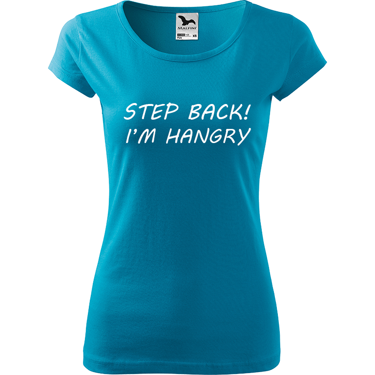 Ručně malované dámské bavlněné tričko - Step Back! I'm Hangry Barva trička: TYRKYSOVÁ, Velikost trička: XXL, Barva motivu: BÍLÁ