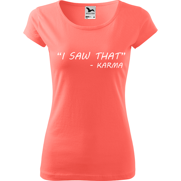 Ručně malované dámské bavlněné tričko - "I Saw That" - Karma Barva trička: KORÁLOVÁ, Velikost trička: XL, Barva motivu: BÍLÁ