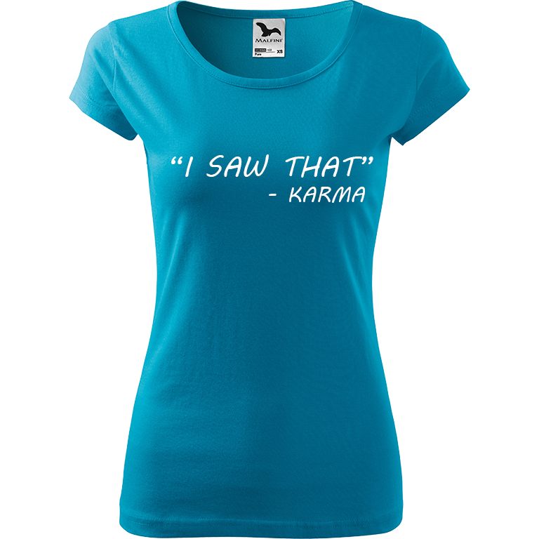 Ručně malované dámské bavlněné tričko - "I Saw That" - Karma Barva trička: TYRKYSOVÁ, Velikost trička: M, Barva motivu: BÍLÁ
