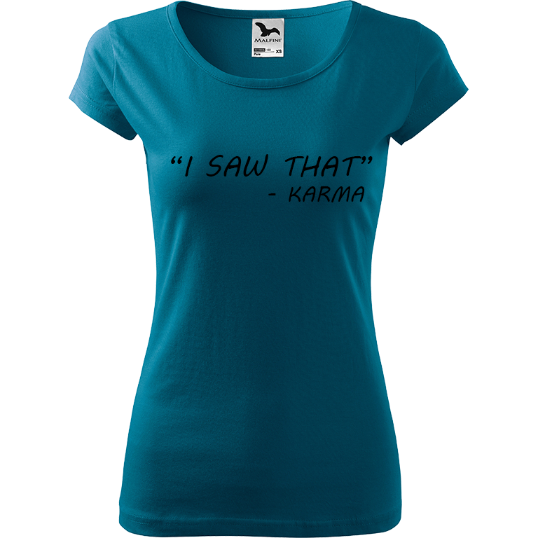 Ručně malované dámské bavlněné tričko - "I Saw That" - Karma Barva trička: PETROLEJOVÁ, Velikost trička: XS, Barva motivu: ČERNÁ