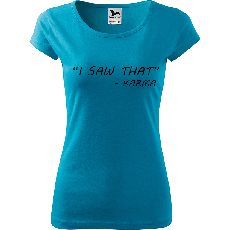 Ručně malované dámské bavlněné tričko - "I Saw That" - Karma Barva trička: TYRKYSOVÁ, Velikost trička: M, Barva motivu: ČERNÁ