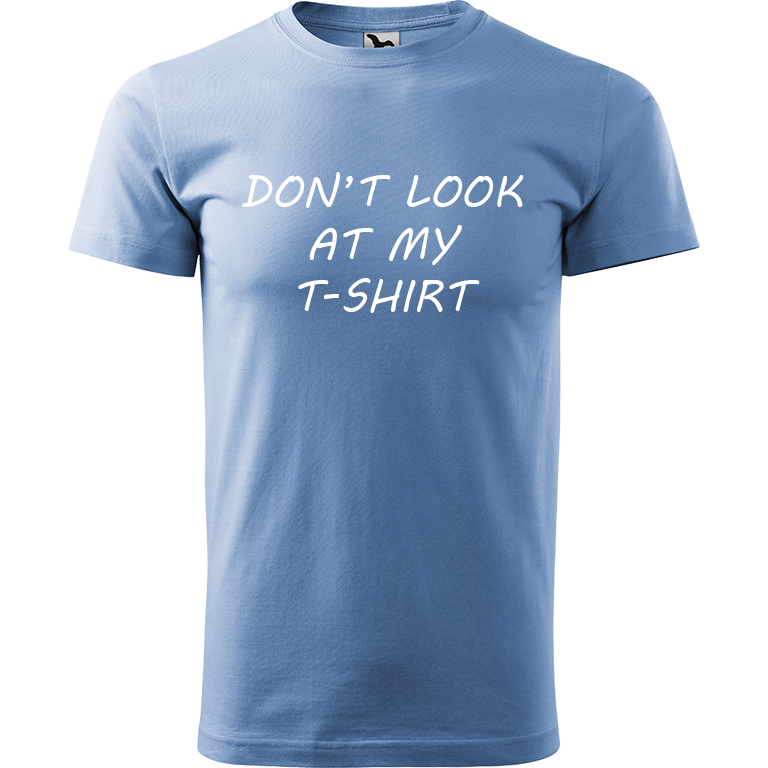 Ručně malované pánské bavlněné tričko - Don't Look At My T-shirt Barva trička: NEBESKY MODRÁ, Velikost trička: M, Barva motivu: BÍLÁ