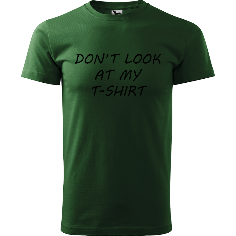 Ručně malované pánské bavlněné tričko - Don't Look At My T-shirt Barva trička: TMAVĚ ZELENÁ, Velikost trička: L, Barva motivu: ČERNÁ