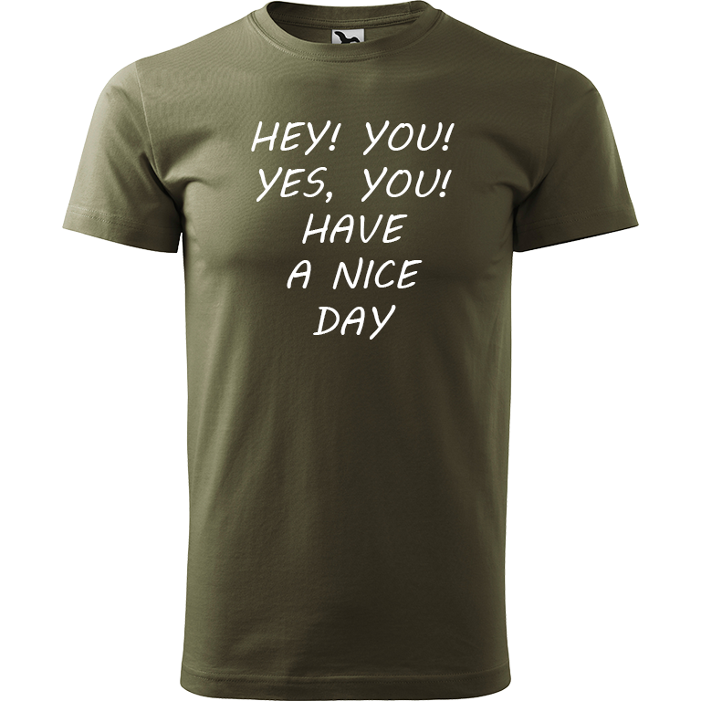 Ručně malované pánské bavlněné tričko - Hey, you! Yes! You! Have a nice day! Barva trička: ARMY, Velikost trička: XS, Barva motivu: BÍLÁ