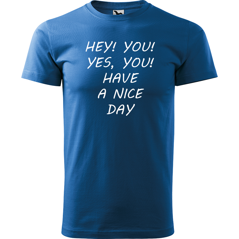Ručně malované pánské bavlněné tričko - Hey, you! Yes! You! Have a nice day! Barva trička: AZUROVÁ, Velikost trička: S, Barva motivu: BÍLÁ