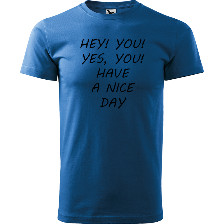 Ručně malované pánské bavlněné tričko - Hey, you! Yes! You! Have a nice day! Barva trička: AZUROVÁ, Velikost trička: M, Barva motivu: ČERNÁ