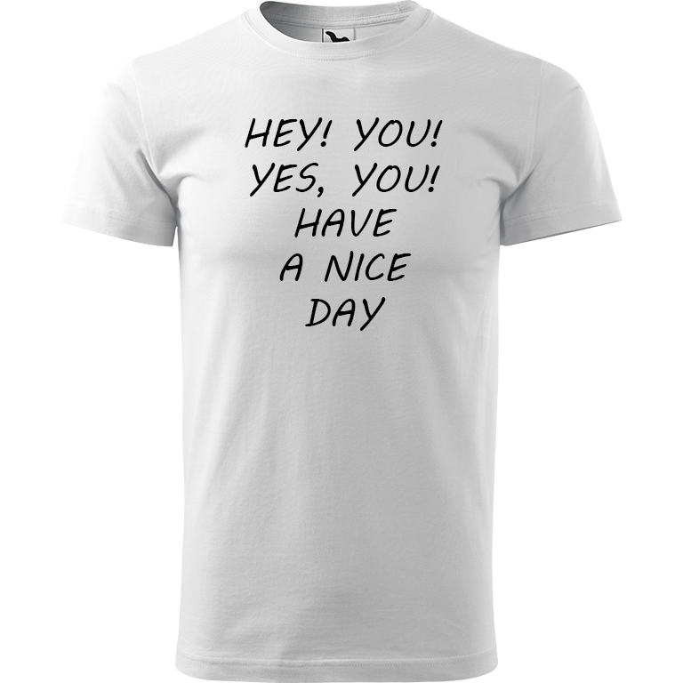 Ručně malované pánské bavlněné tričko - Hey, you! Yes! You! Have a nice day! Barva trička: BÍLÁ, Velikost trička: S, Barva motivu: ČERNÁ