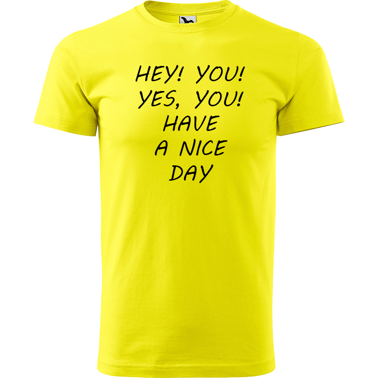 Ručně malované pánské bavlněné tričko - Hey, you! Yes! You! Have a nice day! Barva trička: CITRONOVÁ, Velikost trička: S, Barva motivu: ČERNÁ