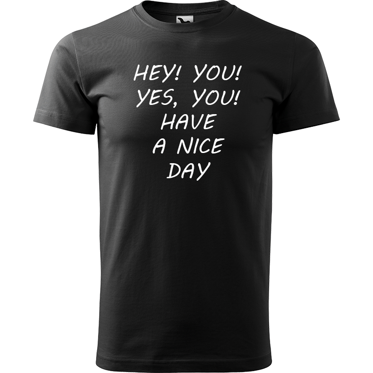 Ručně malované pánské bavlněné tričko - Hey, you! Yes! You! Have a nice day! Barva trička: ČERNÁ, Velikost trička: S, Barva motivu: BÍLÁ