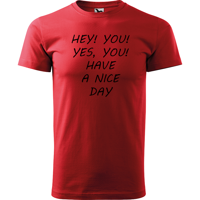 Ručně malované pánské bavlněné tričko - Hey, you! Yes! You! Have a nice day! Barva trička: ČERVENÁ, Velikost trička: M, Barva motivu: ČERNÁ