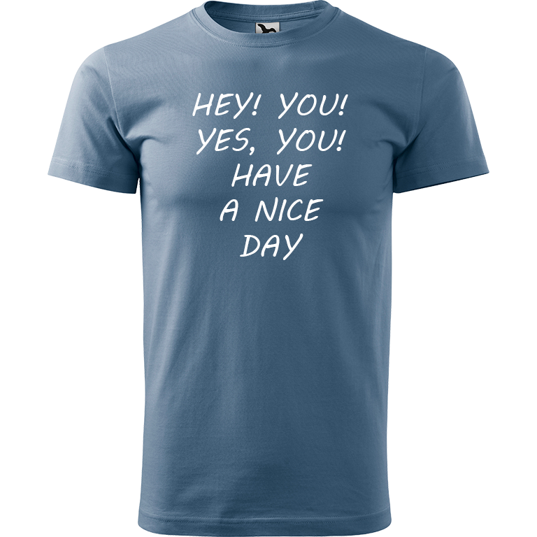 Ručně malované pánské bavlněné tričko - Hey, you! Yes! You! Have a nice day! Barva trička: DENIM, Velikost trička: M, Barva motivu: BÍLÁ