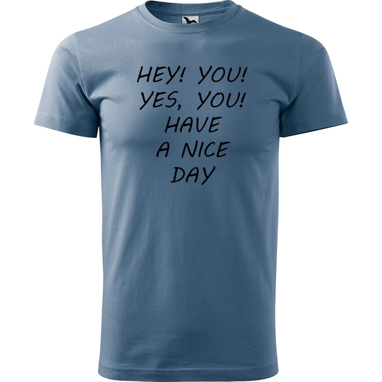 Ručně malované pánské bavlněné tričko - Hey, you! Yes! You! Have a nice day! Barva trička: DENIM, Velikost trička: XL, Barva motivu: ČERNÁ